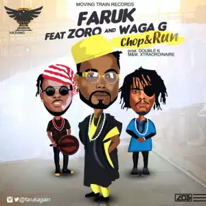 Faruk - Chop & Run Ft Zoro & Waga G.